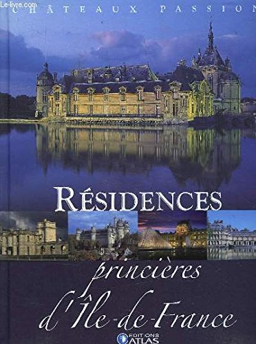 Résidences Princières D' Ile De France Chateaux passion Books