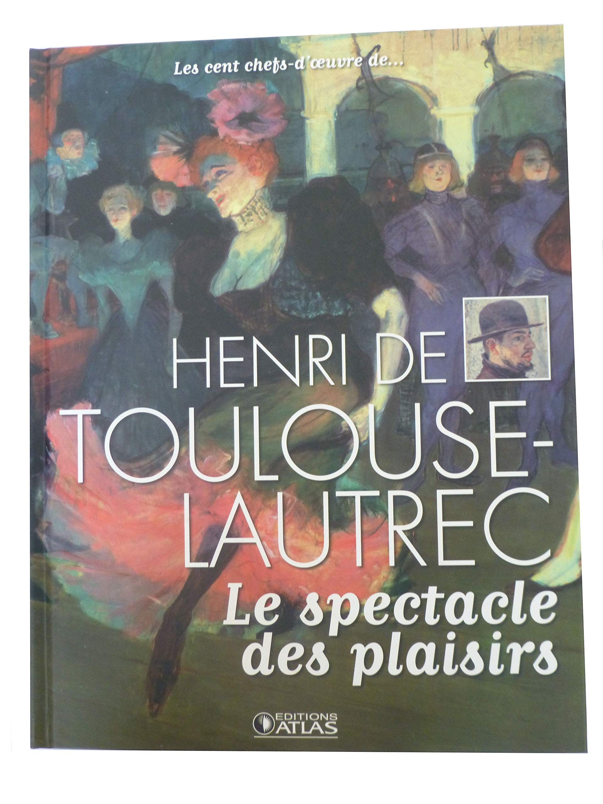 Les cent chefs-d'oeuvre de ... Toulouse Lautrec Le spectacle des plaisirs + Puzzle Books