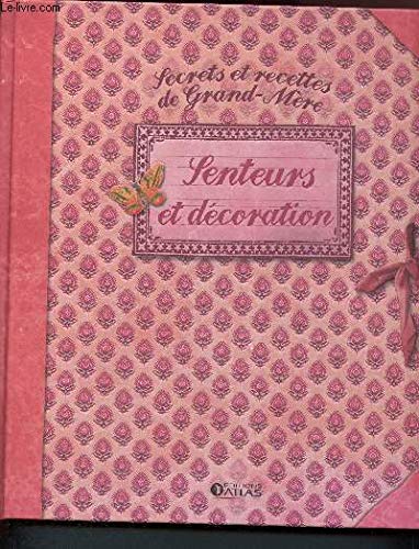 SECRETS ET RECETTES DE GRAND-MERE SENTEURS ET DECORATION book