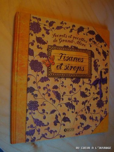 SECRETS ET RECETTES DE GRAND-MERE TISANES ET SIROPS book