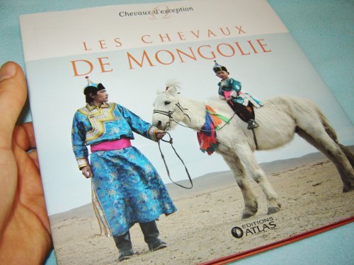 Les Chevaux De Mongolie / Mongolian Nomadic Horses / Book with Beautiful pictures of Nomads and their horses in Mongolia, a deep look into t book