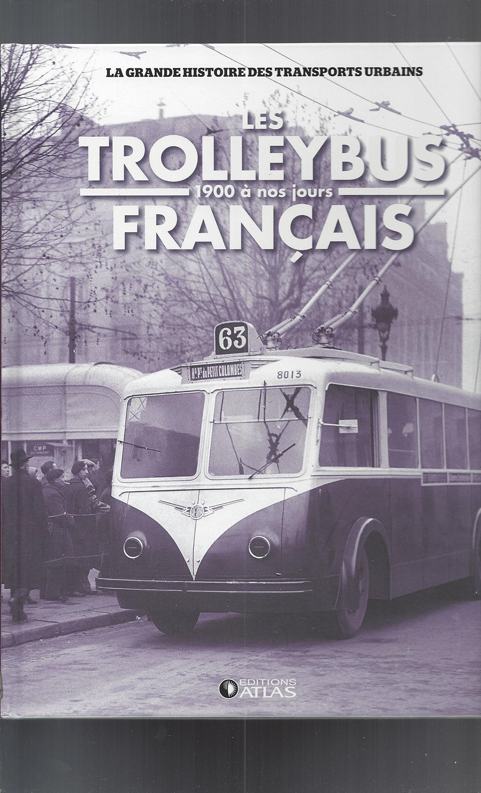 Les Trolleybus français, 1900 à nos jours (Collection "La Grande histoire des transports urbains") Books