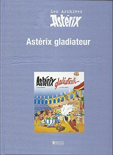 Astérix (Collection Atlas - Les archives) - tome 11 : Astérix gladiateur book