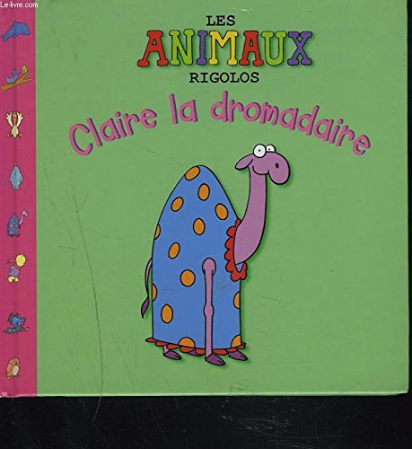 Claire la dromadaire (Les animaux rigolos) book
