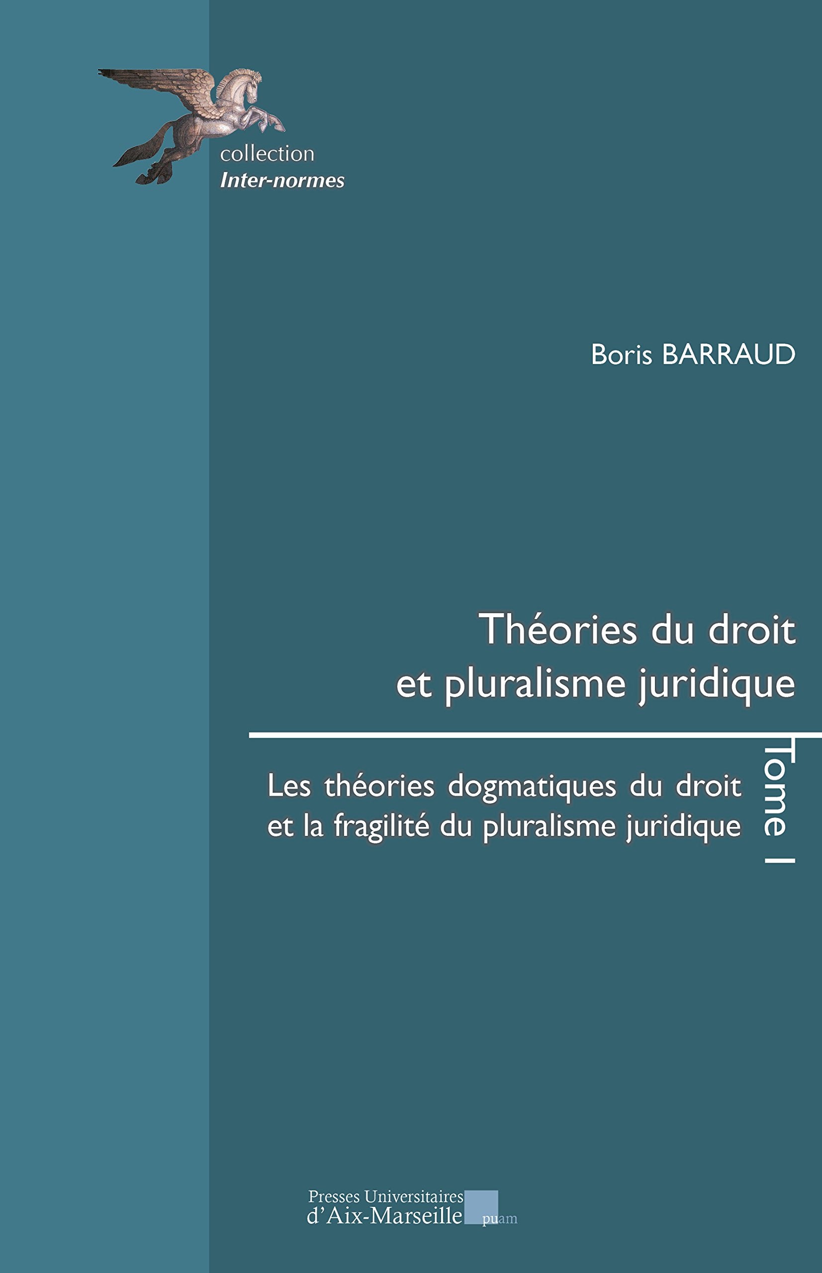 Théories du droit et pluralisme juridique Tome I - Les théories dogmatiques du droit et la fragilité du pluralisme juridique book