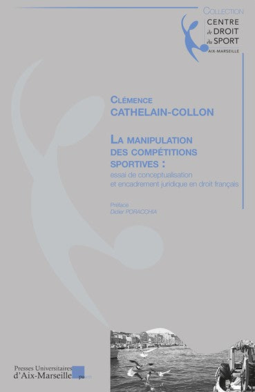 La manipulation des compétitions sportives : essai de conceptualisation et encadrement juridique en droit français book