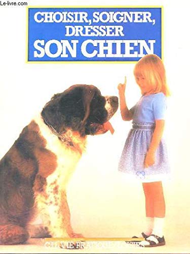 Choisir, soigner, dresser son chien book