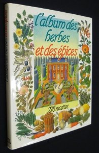 L'album des herbes et des épices. 276 recettes Books
