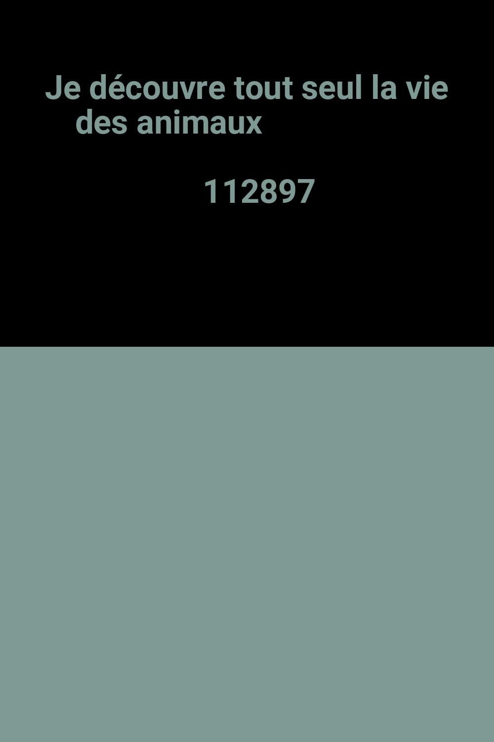 Je découvre tout seul la vie des animaux 112897 book