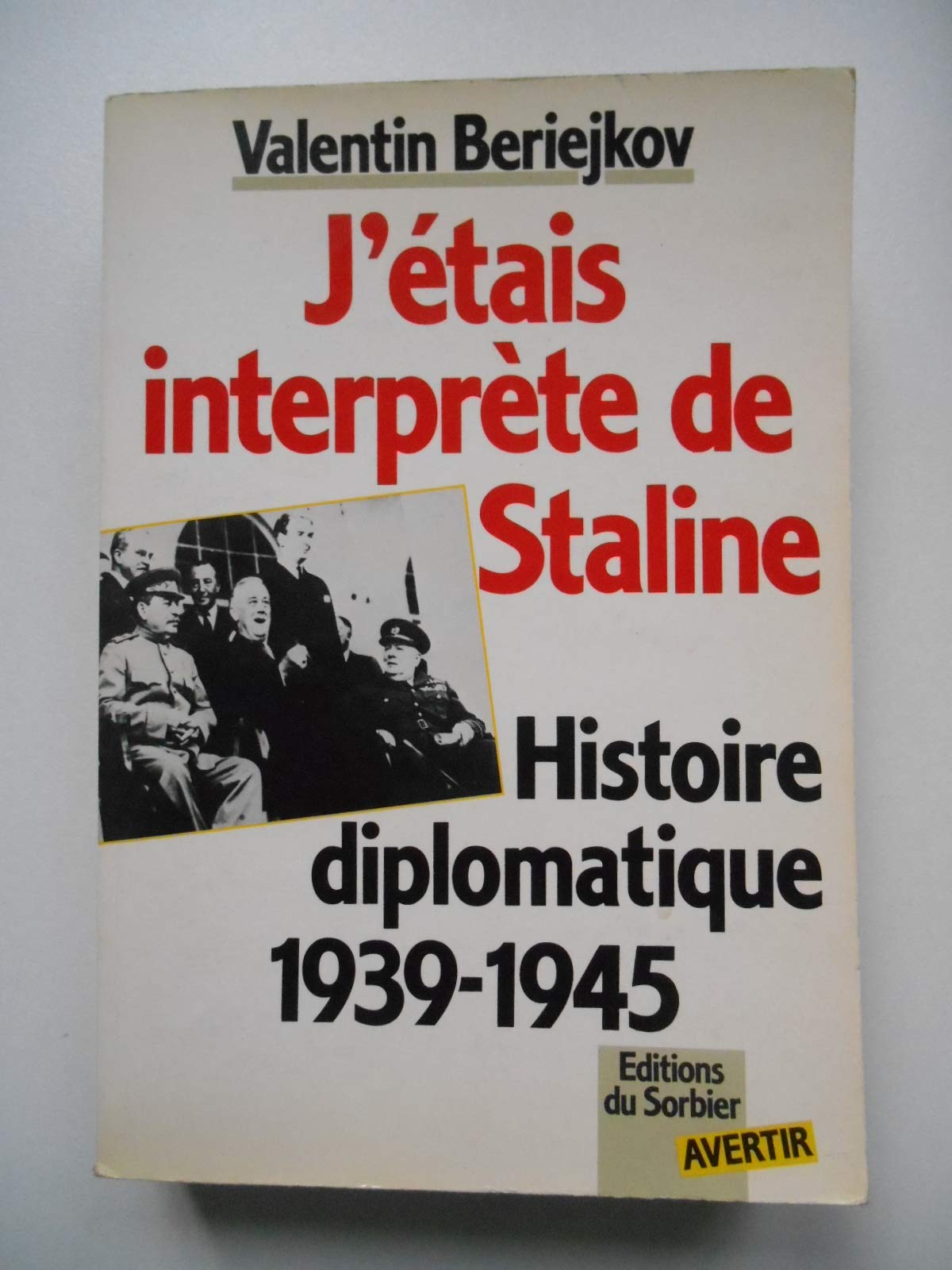 J'étais interprète de Staline : Histoire diplomatique, 1939-1945 (Avertir) Books