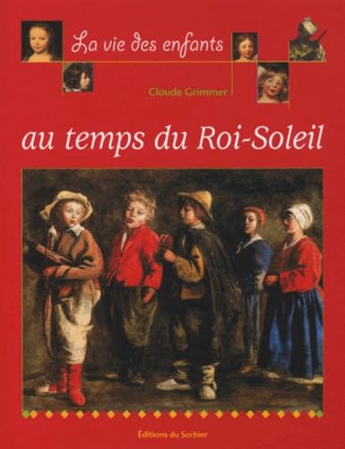 La vie des enfants au temps du Roi Soleil Books