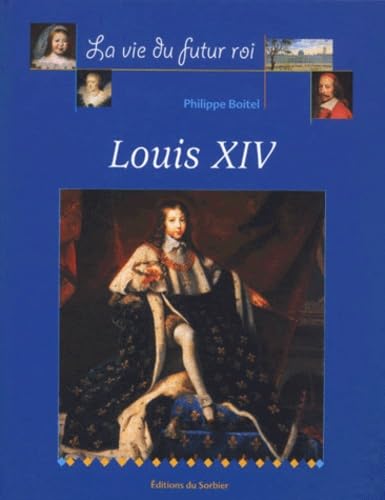 La Vie du futur Roi Louis XIV book