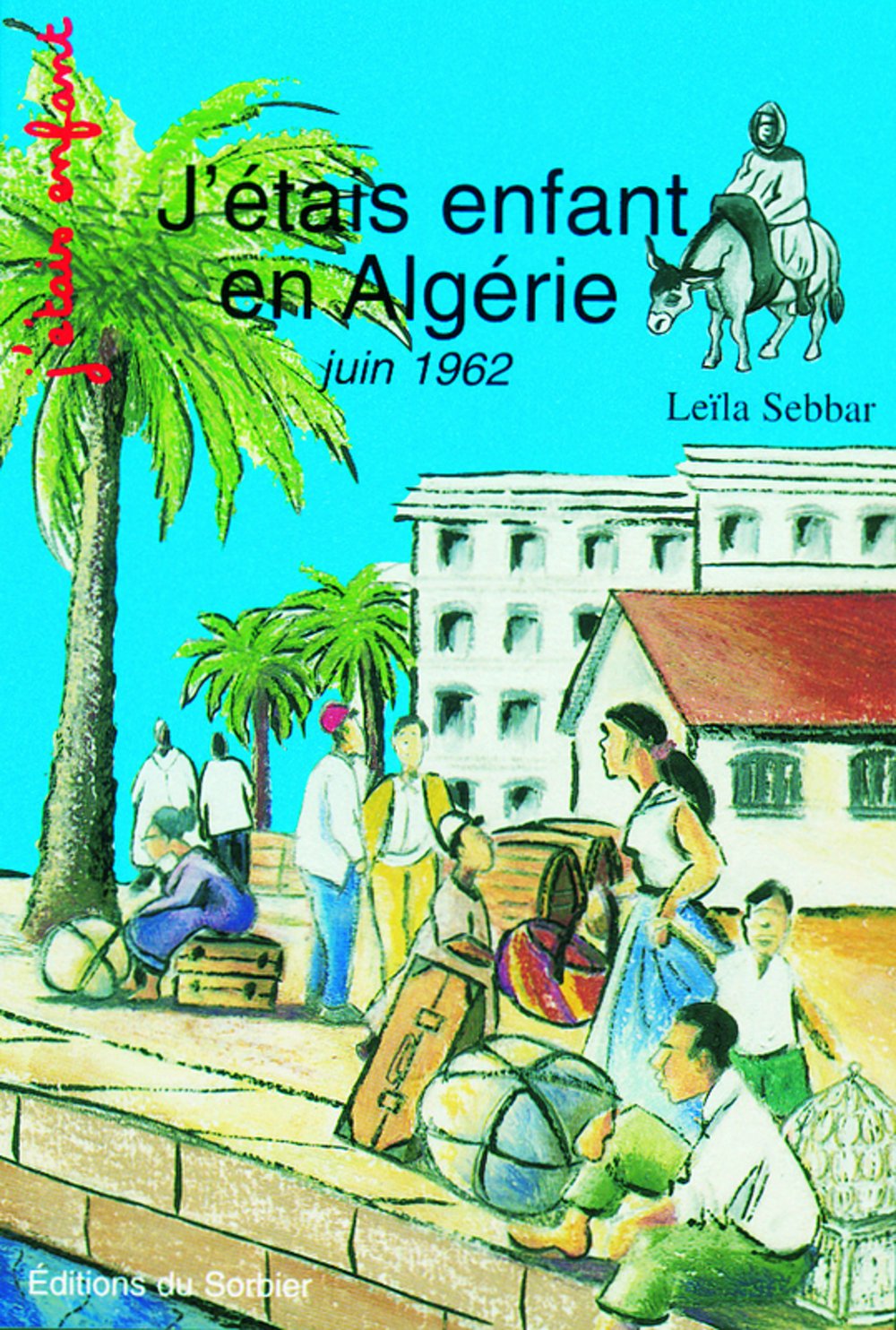 J'Étais Enfant En Algérie, Juin 1962 book