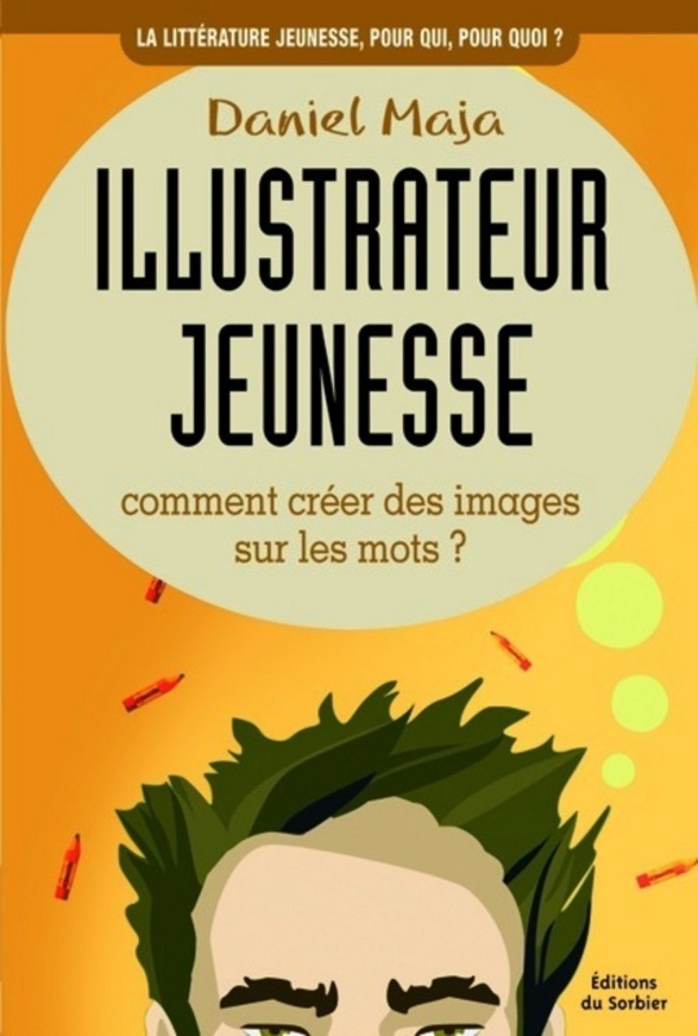 Illustrateur jeunesse: Comment créer des images sur les mots ? book