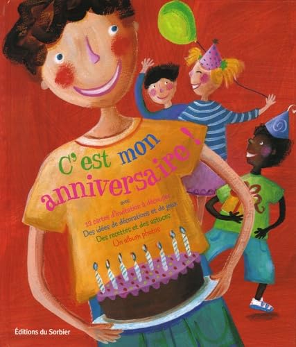 C'est mon anniversaire !: Le livre pour préparer, réussir et se souvenir de sa fête d'anniversaire book