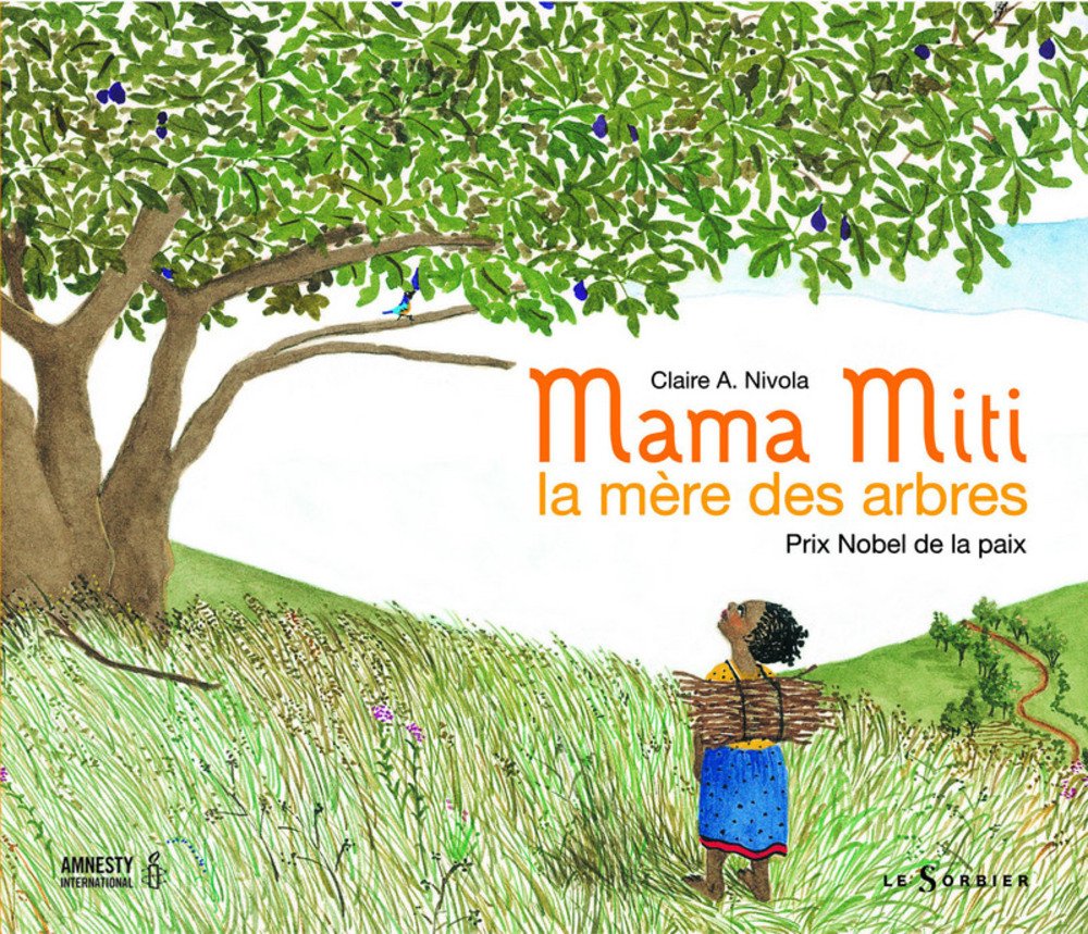 Mama Miti, la mère des arbres: Prix Nobel de la paix Books