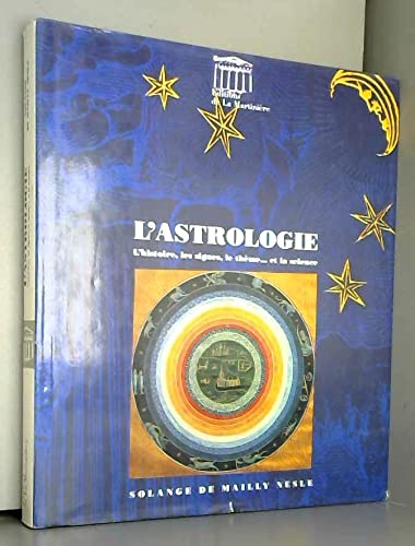 L'Astrologie. L'Histoire, Les Signes, Le Theme... Et La Science book