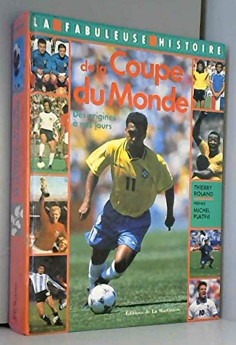 La fabuleuse histoire de la Coupe du monde: De 1930 à nos jours Leisure & Fun