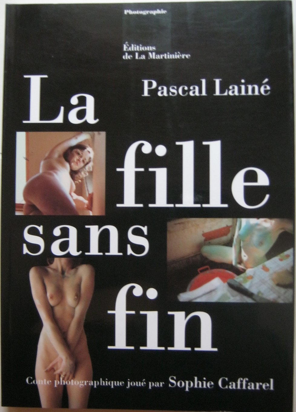 La fille sans fin: Conte photographique joué par Sophie Caffarel Books