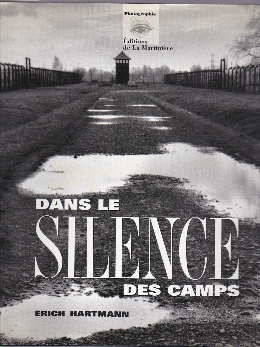 Dans le silence des camps: Auschwitz, Belzec, Bergen-Belsen, Birkenau, Buchenwald, Bullenhuser... Books