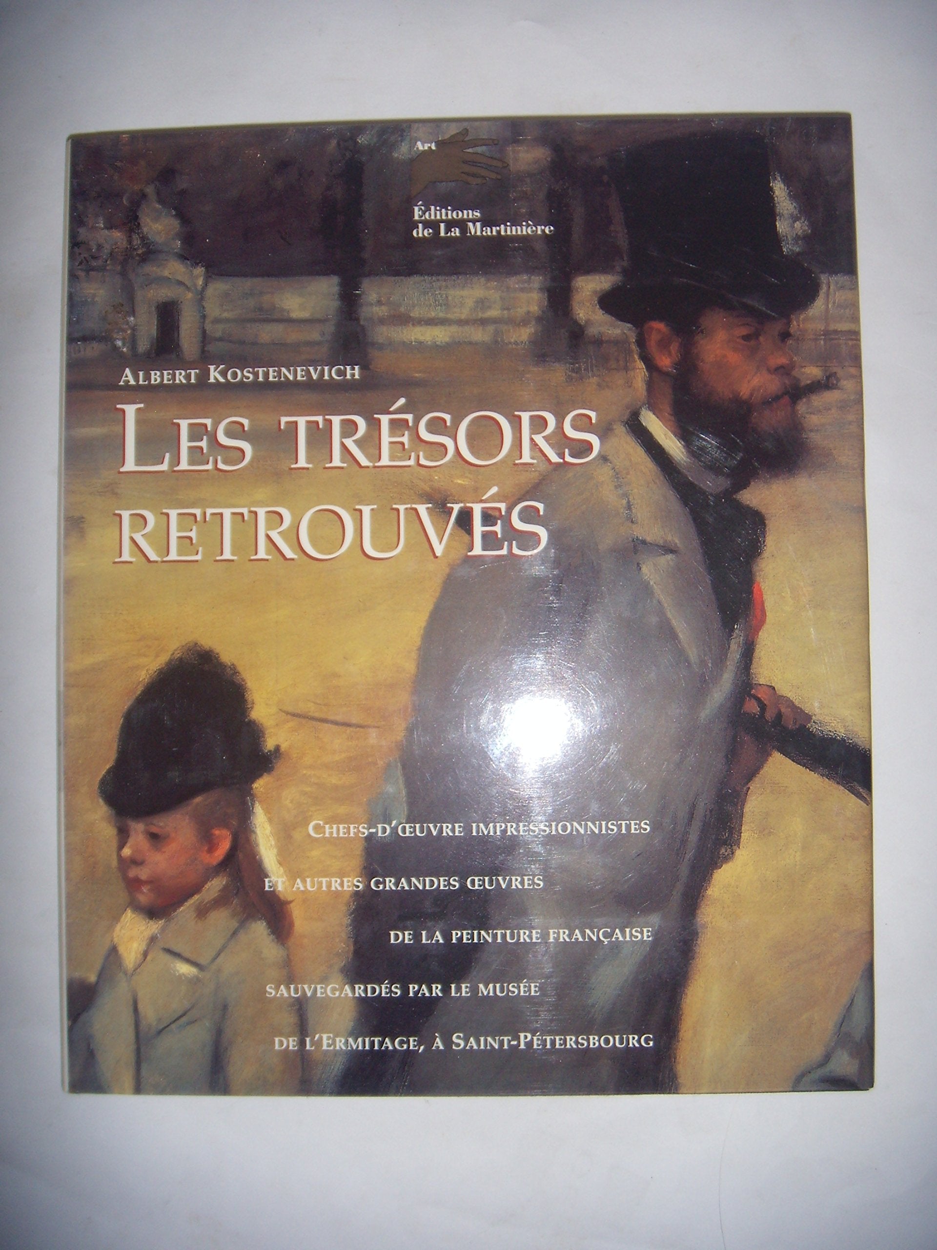 Les trésors retrouvés: Chefs-d'oeuvre impressionnistes et autres grandes oeuvres de la peinture française, sauvegardés par le Musée de l'Ermitage, ... Musée de l'Ermitage, printemps 1995 Books