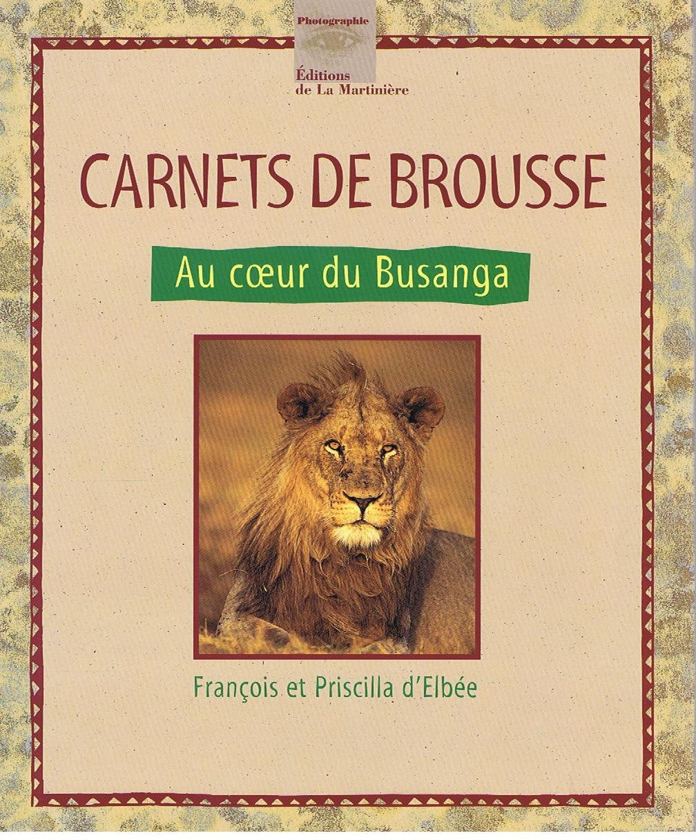 Carnets De Brousse. Au Coeur Du Busanga Books