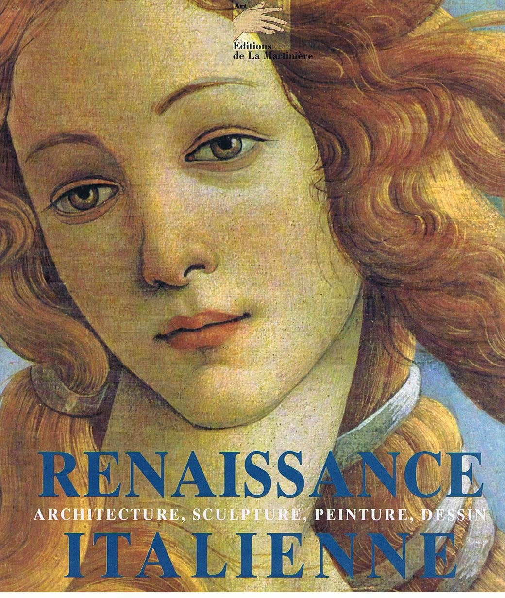 Renaissance Italienne. Architecture, Sculpture, Peinture, Dessin Architecture