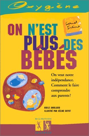 On n'est plus des bébés : on veut notre indépendance, comment le faire comprendre aux parents ? Books