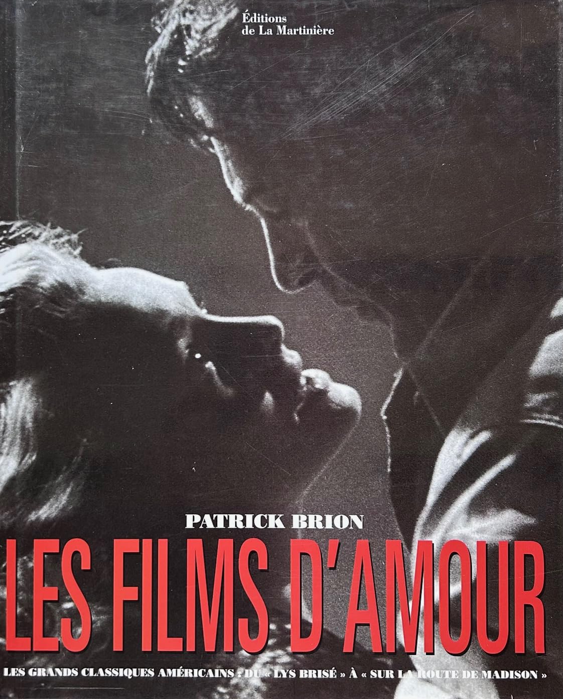 Les Films D'Amour. Les Grands Classiques Americains : Du Lys Brise A Sur La Route De Madison Books