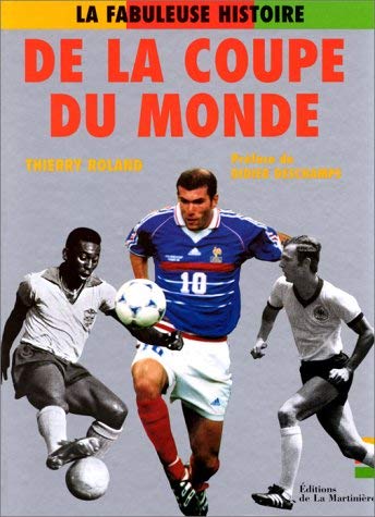 La Fabuleuse Histoire De La Coupe Du Monde. De 1930 A Nos Jours book