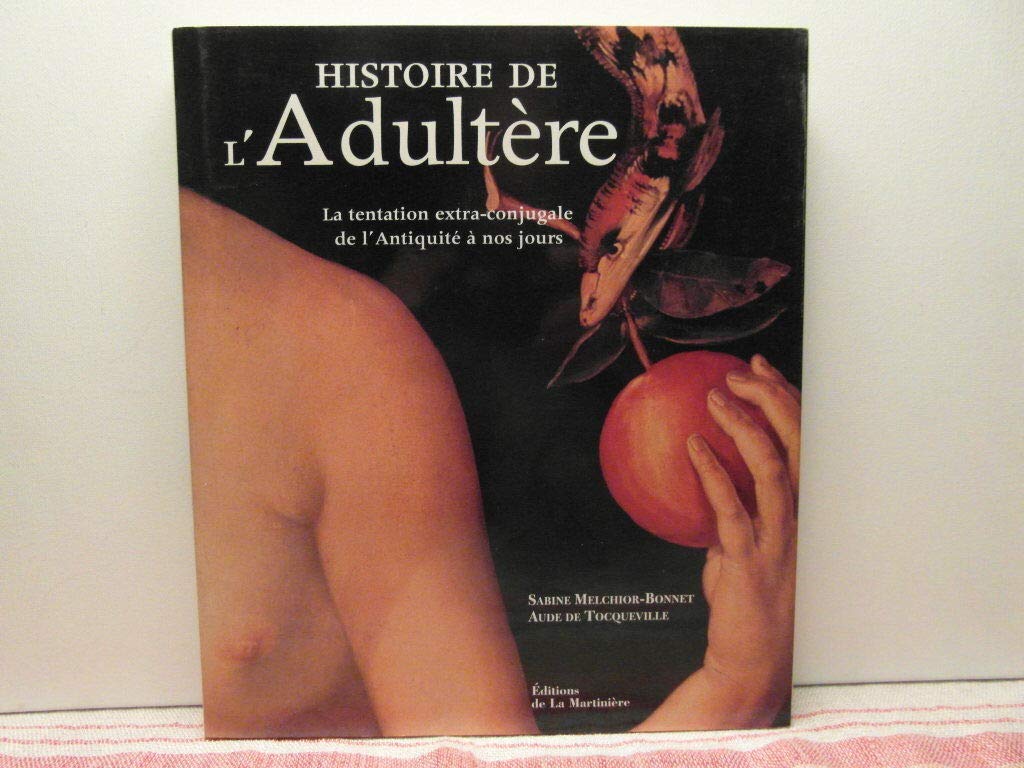 Histoire de l'adultère : la tentation extra-conjugale de l'Antiquité à nos jours History