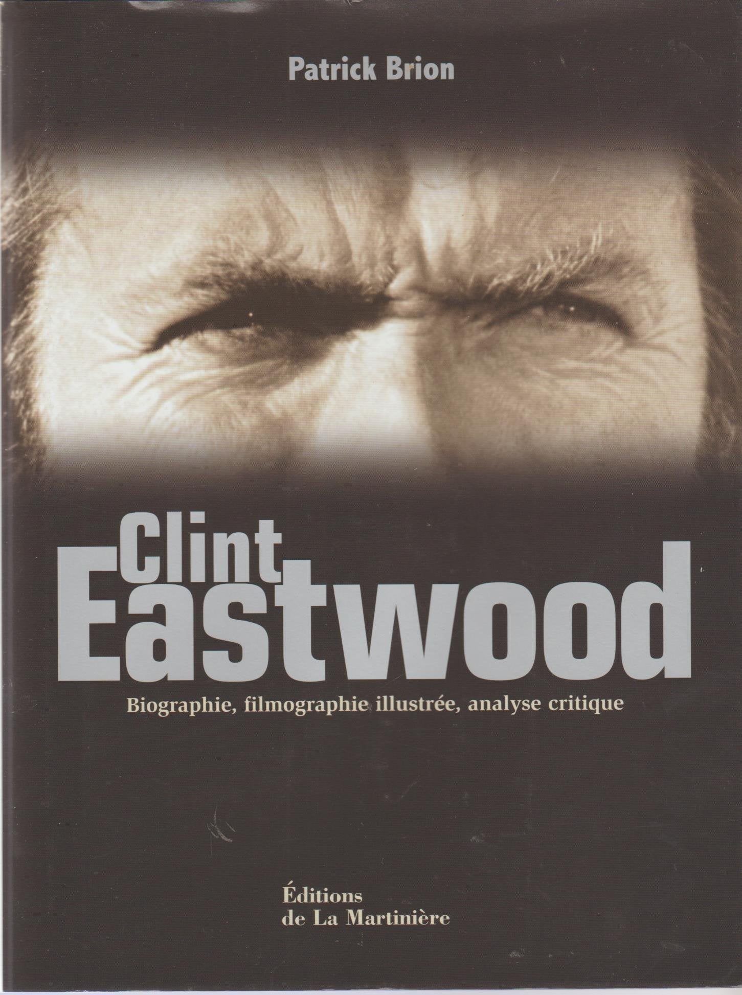 Clint Eastwood. Biographie, Filmographie Illustree, Analyse Critique Books