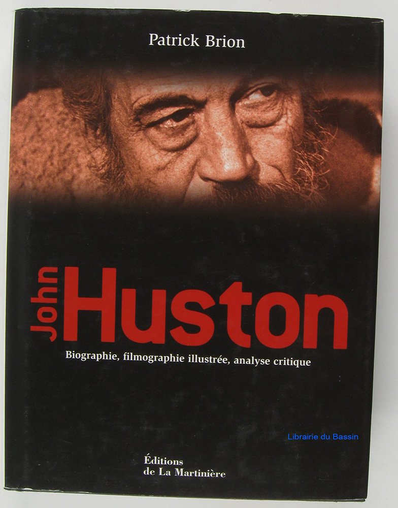 John Huston: Biographie, filmographie illustrée, analyse critique Books