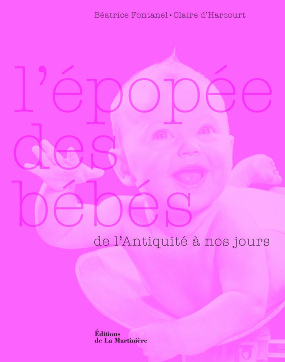 L'épopée des bébés: De l'Antiquité à nos jours Books