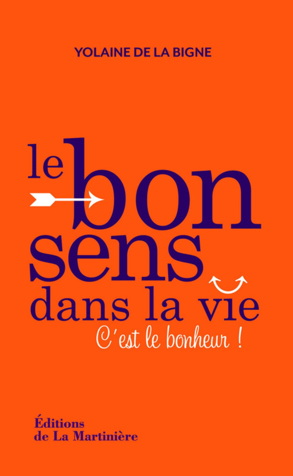 Le bon sens dans la vie: C'est le bonheur ! Books