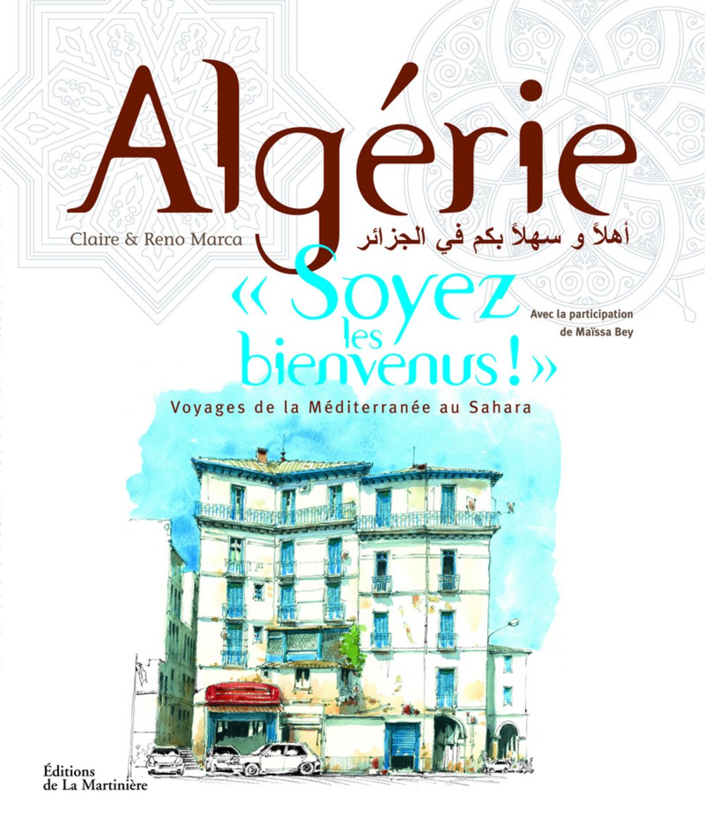 Algérie "soyez les bienvenus ! ": Voyage de la méditerranée au Sahara book