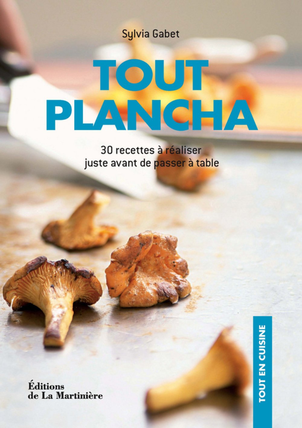 Tout plancha: 30 recettes à réaliser juste avant de passer à table book