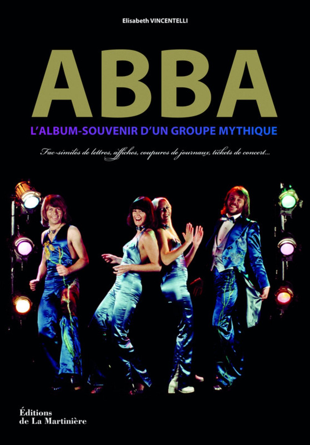 ABBA, l'album-souvenir d'un groupe mythique: Fac-similés de lettres, affiches, coupures de journaux, tickets de concert... Books
