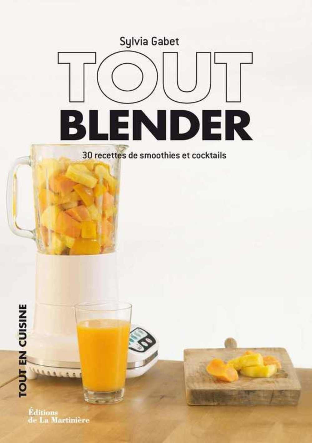 Tout blender: 30 recettes de smoothies et cocktails Books