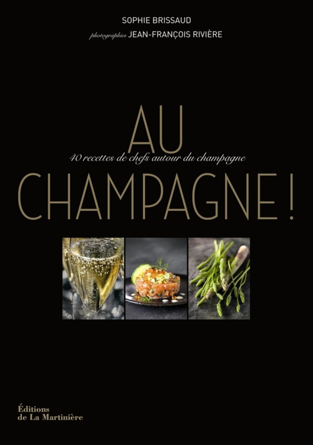 Au champagne !: 40 recettes de chefs autour du champagne Books