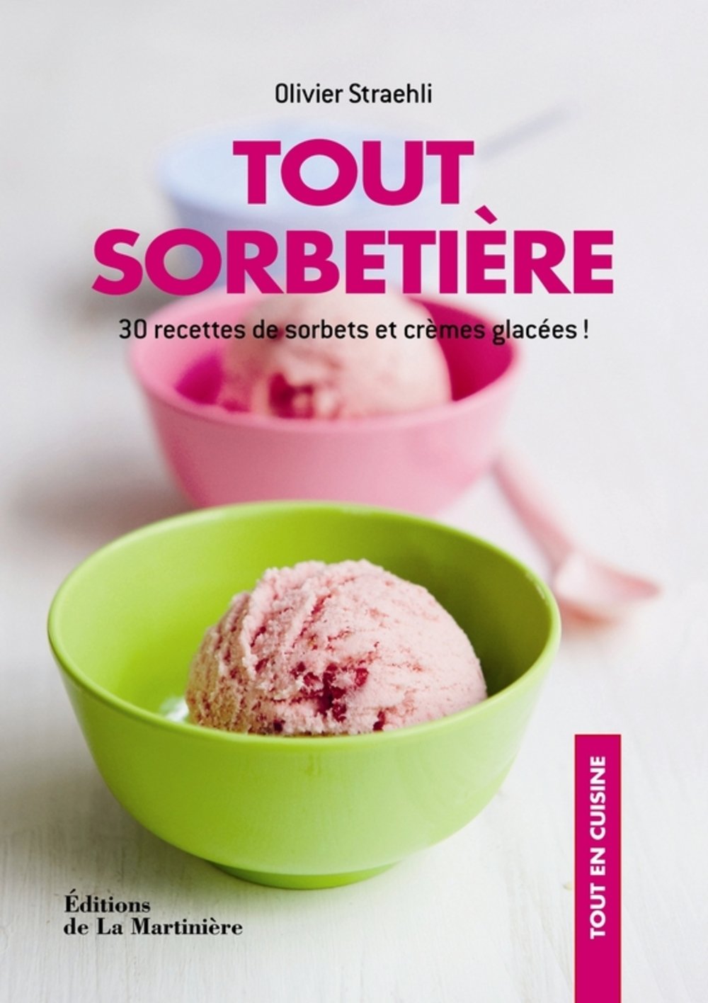 Tout sorbetière: 30 recettes de sorbets et crèmes glacées ! Books