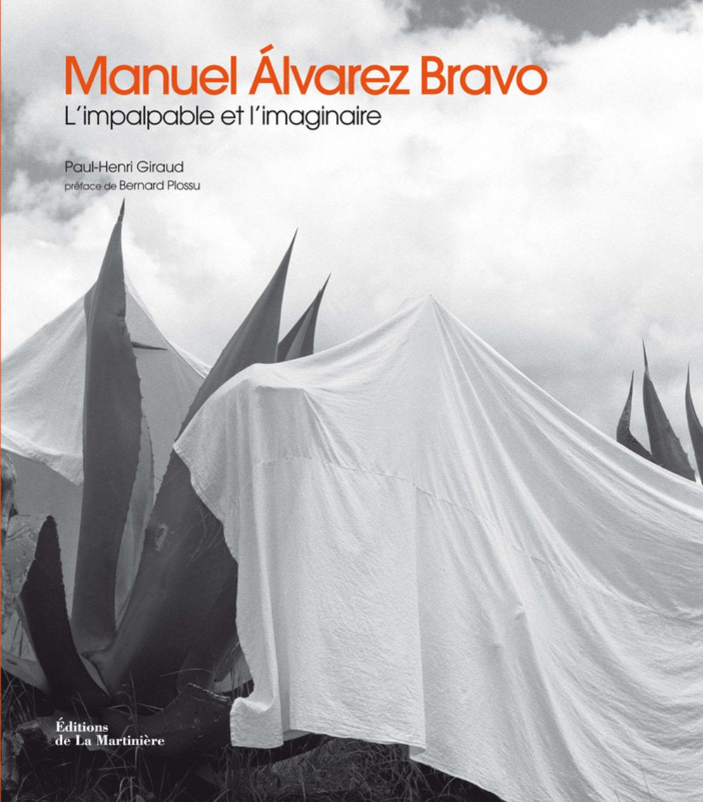 Manuel Alvarez Bravo : L'impalpable et l'imaginaire Books