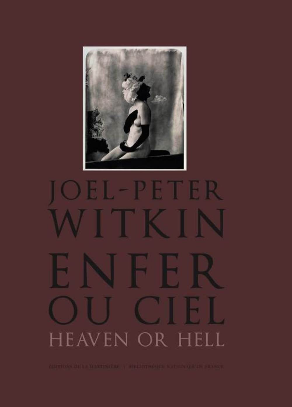 Joël-Peter Witkin. enfer ou ciel, heaven or hell Books