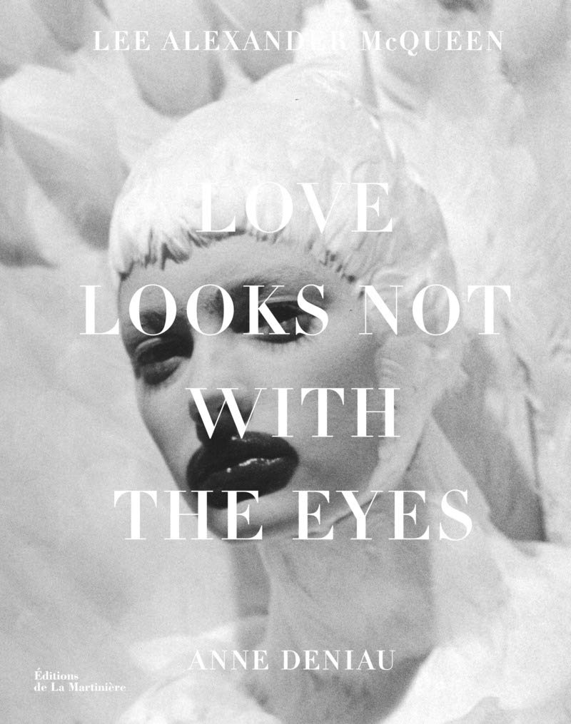 Love Looks not with the Eyes: 13 ans avec Lee Alexander McQueen Books