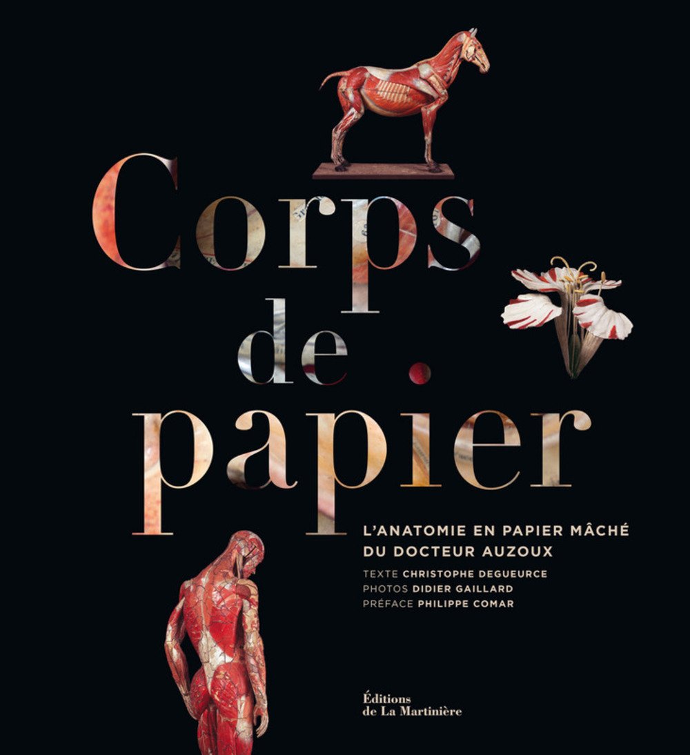 Corps de papier: L'anatomie en papier mâché du docteur Auzoux Books