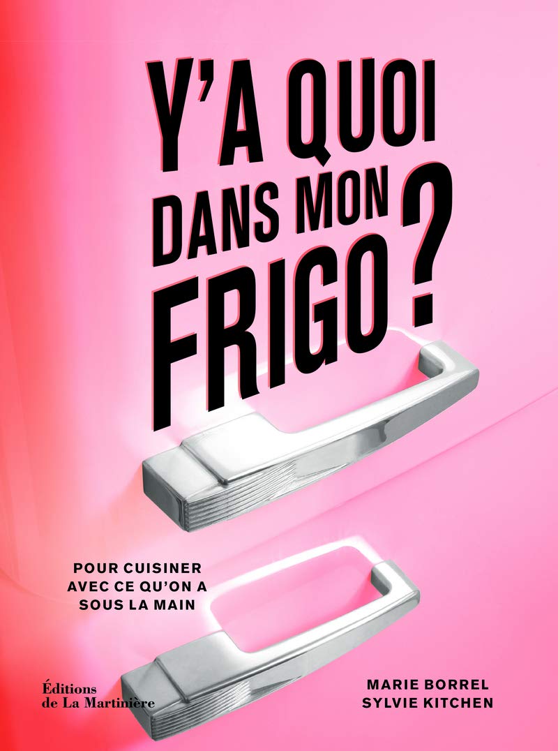 y'a quoi dans mon frigo ?. Pour cuisiner avec ce que l'on a sous la main book