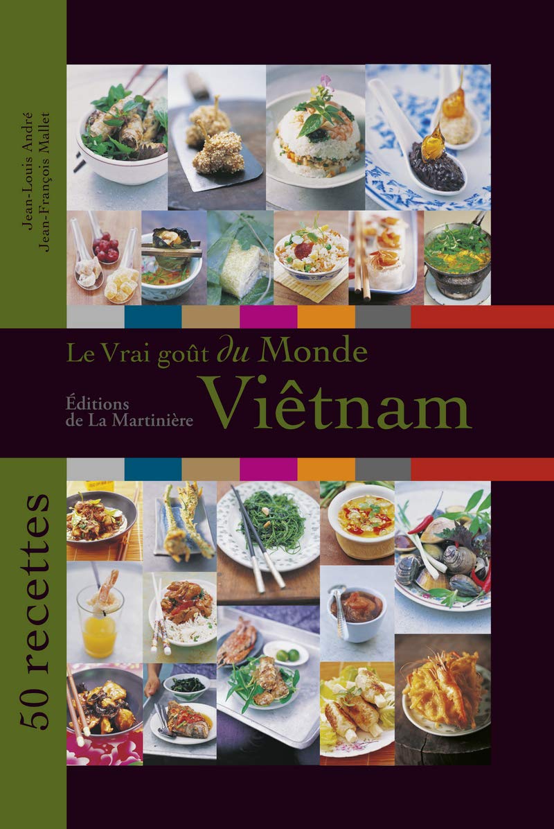 Le vrai goût du monde : Viêtnam: 50 recettes Books