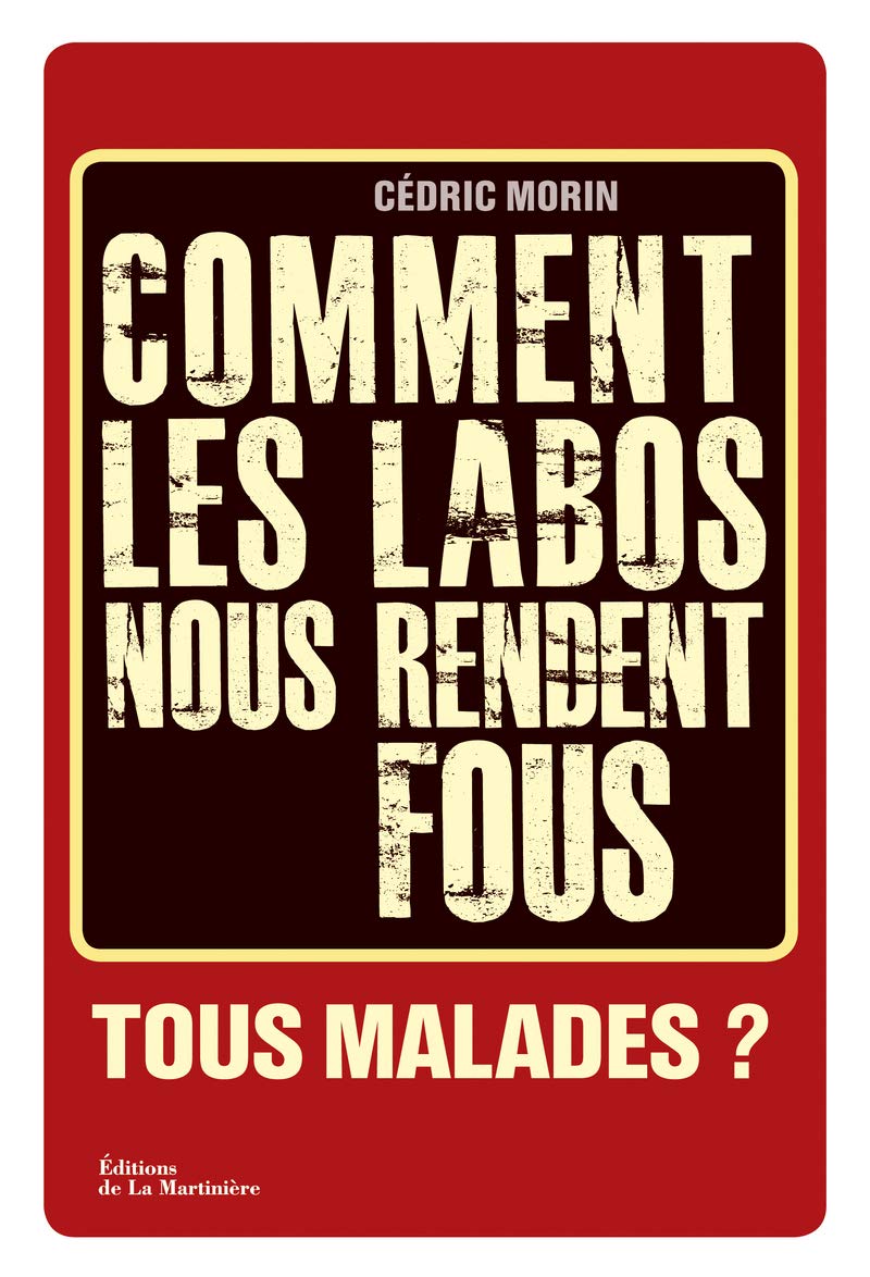 Comment les labos nous rendent fous: Tous malades ? book