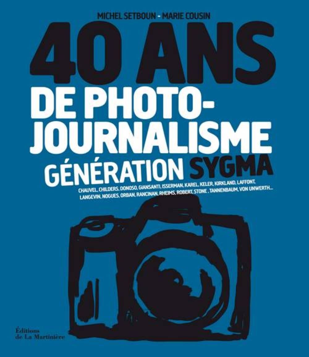 40 ans de photojournalisme: Tome 2 : Génération Sygma Books