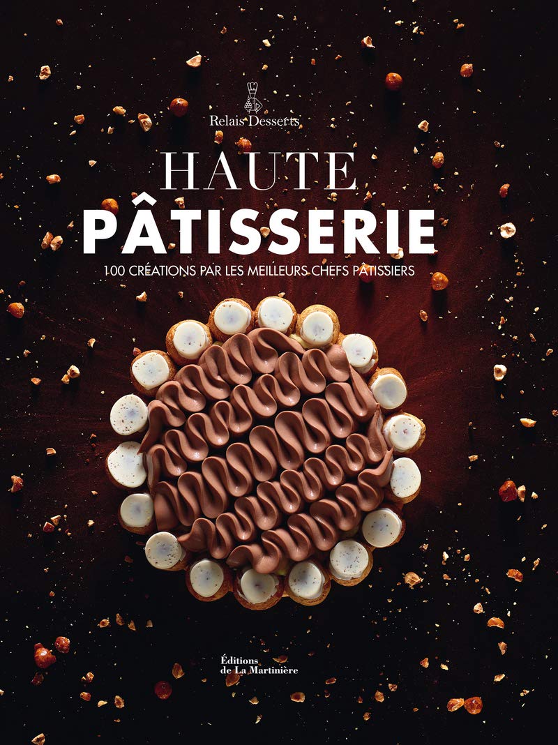 Haute Pâtisserie: 100 créations par les meilleurs chefs pâtissiers Leisure, Home & Garden